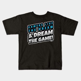 Gamers live the dream & dream the game Slogan Kids T-Shirt